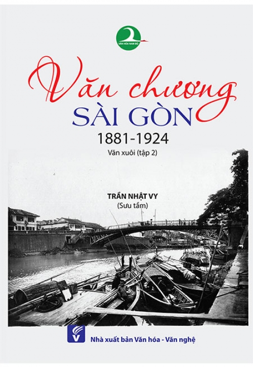 Văn Chương Sài Gòn 1881-1924 - Tập 2: Văn Xuôi (Giải Phát Hiện Mới 2018)