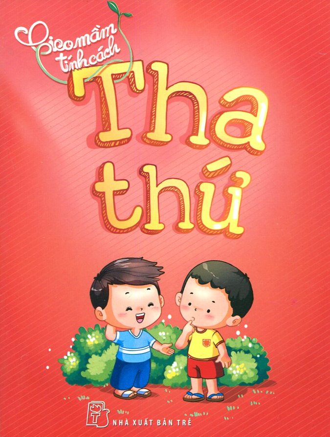 Gieo Mầm Tính Cách - Tha Thứ