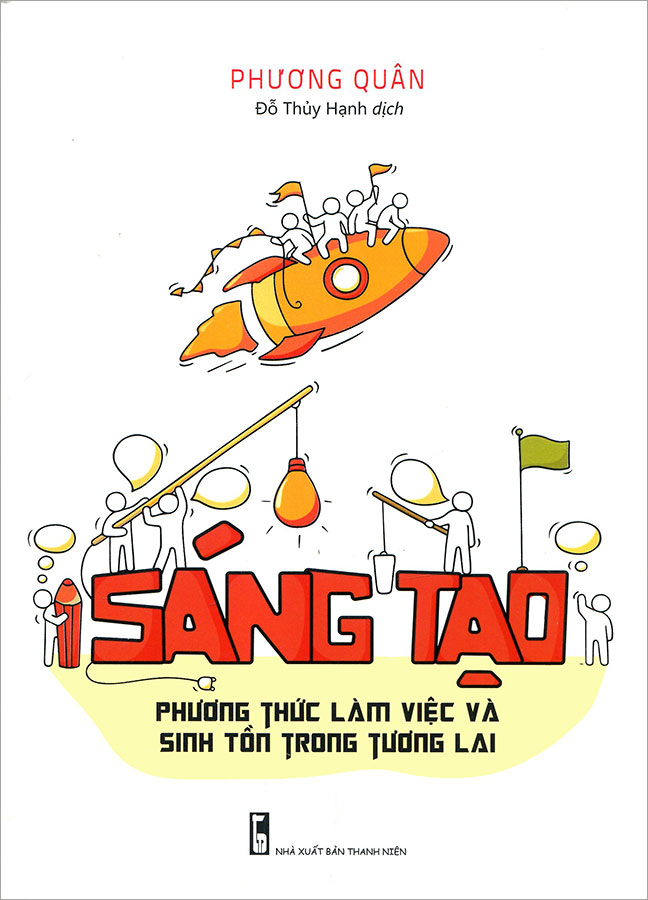 Sáng Tạo - Phương Thức Làm Việc Và Sinh Tồn Trong Tương Lai