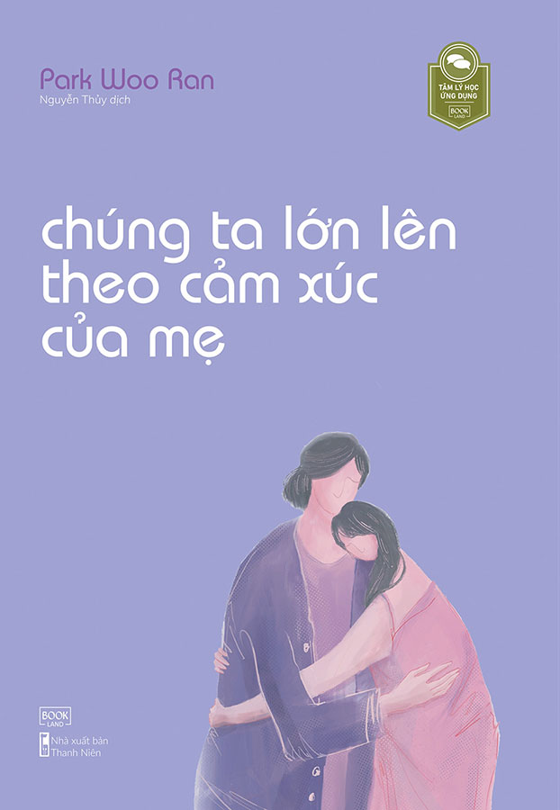 Chúng Ta Lớn Lên Theo Cảm Xúc Của Mẹ