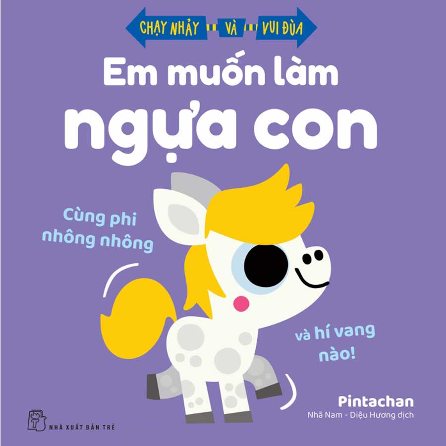 Chạy Nhảy Và Vui Đùa - Em Muốn Làm Ngựa Con