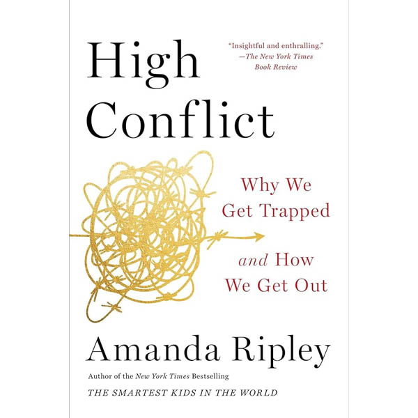 High Conflict: Why We Get Trapped And How We Get Out