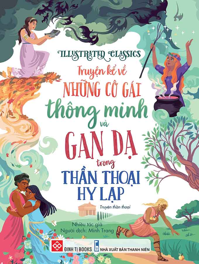 Illustrated Classics - Truyện Kể Về Những Cô Gái Thông Minh Và Gan Dạ Trong Thần Thoại Hy Lạp