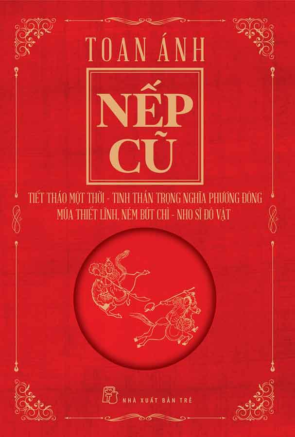 Nếp Cũ - Tiết Tháo Một Thời - Tinh Thần Trọng Nghĩa Phương Đông - Múa Thiết Lĩnh, Ném Bút Chì - Nho Sĩ Đô Vật