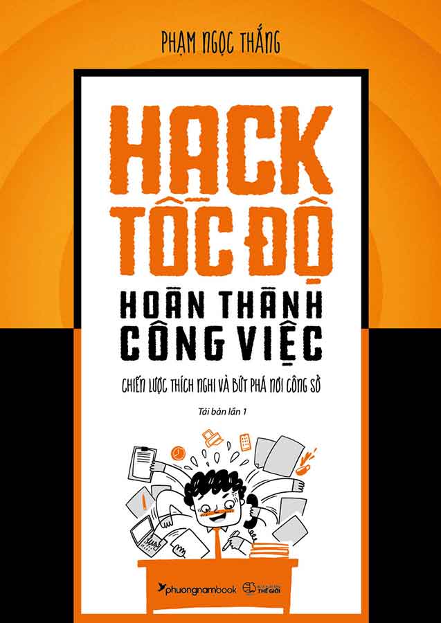 Hack Tốc Độ Hoàn Thành Công Việc - Chiến Lược Thích Nghi Và Bứt Phá Nơi Công Sở (Tái bản năm 2024)