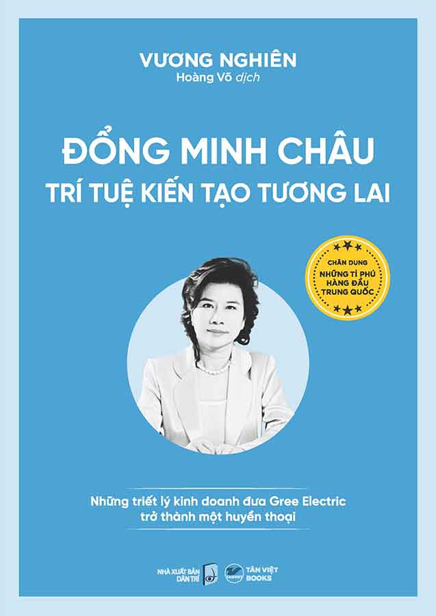 Chân Dung Những Tỉ Phú Hàng Đầu Trung Quốc - Đổng Minh Châu - Trí Tuệ Kiến Tạo Tương Lai