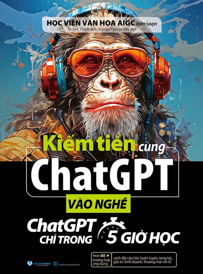 Kiếm Tiền Cùng ChatGPT - Vào Nghề ChatGPT Chỉ Trong 5 Giờ Học